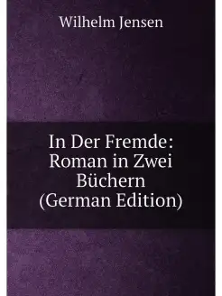 In Der Fremde Roman in Zwei Büchern (German Edition)