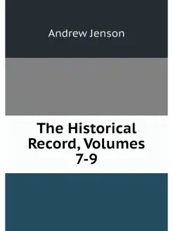 The Historical Record, Volumes 7-9