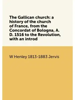 The Gallican church a history of the church of Fran