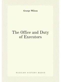 The Office and Duty of Executors