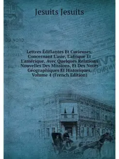 Lettres Edifiantes Et Curieuses Conc