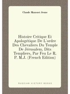 Histoire Critique Et Apologetique De