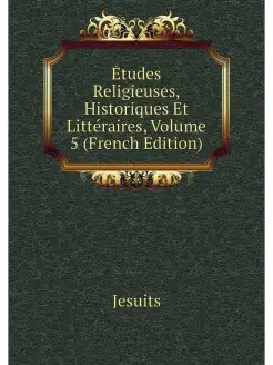 Etudes Religieuses, Historiques Et Li