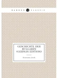 Geschichte Der Bulgaren (German Edition)