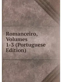 Romanceiro, Volumes 1-3 (Portuguese E