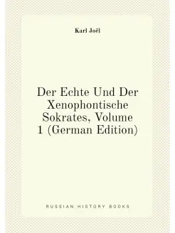 Der Echte Und Der Xenophontische Sokrates, Volume 1