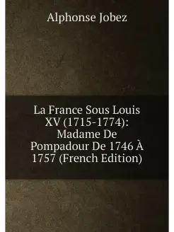 La France Sous Louis XV (1715-1774) Madame De Pompa