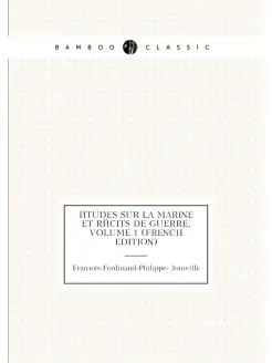 Études Sur La Marine Et Récits De Guerre, Volume 1 (