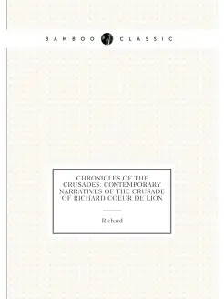 Chronicles of the Crusades Contemporary Narratives