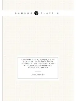 Extraits De La Chronique De Joinville Précédés D'un