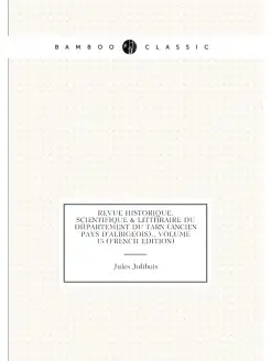 Revue Historique, Scientifique & Littéraire Du Dépar