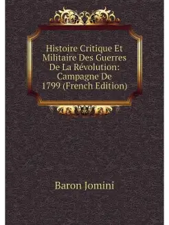 Histoire Critique Et Militaire Des Gu