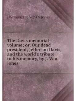 The Davis memorial volume or, Our de