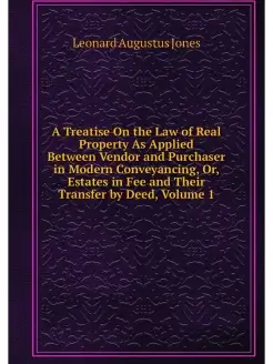 A Treatise On the Law of Real Propert