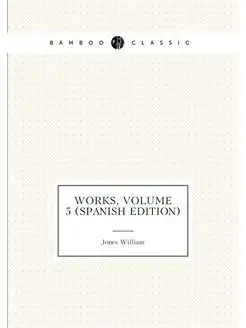 Works, Volume 5 (Spanish Edition)