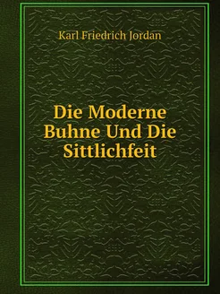 Die Moderne Buhne Und Die Sittlichfeit