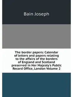 The border papers Calendar of letter