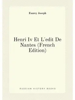 Henri Iv Et L'edit De Nantes (French Edition)