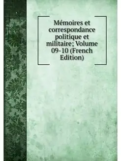 Memoires et correspondance politique