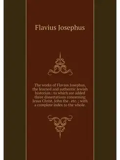 The works of Flavius Josephus, the le