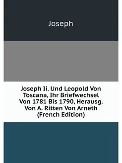 Joseph Ii. Und Leopold Von Toscana, I