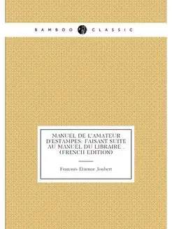 Manuel De L'amateur D'estampes Faisant Suite Au Man