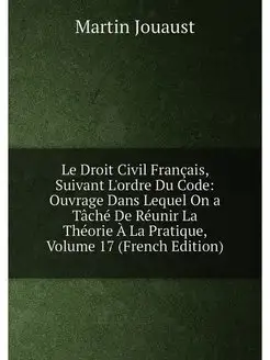 Le Droit Civil Français, Suivant L'ordre Du Code Ou