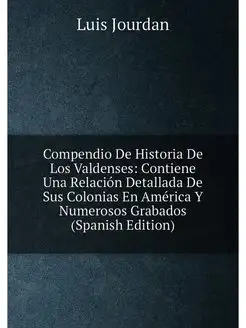 Compendio De Historia De Los Valdenses Contiene Una