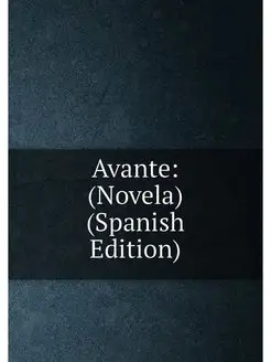 Avante (Novela) (Spanish Edition)