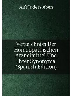 Verzeichniss Der Homöopathischen Arzneimittel Und Ih