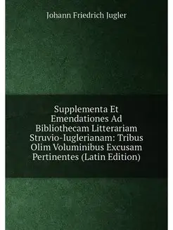 Supplementa Et Emendationes Ad Bibliothecam Litterar