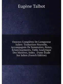 Oeuvres Complètes De L'empereur Julien Traduction N