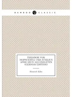 Theodor Von Mopsuestia Und Junilius Africanus Als Ex