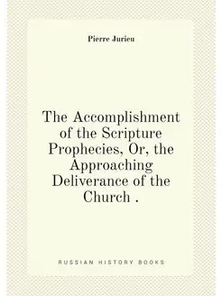 The Accomplishment of the Scripture Prophecies, Or