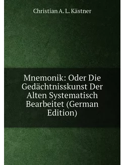 Mnemonik Oder Die Gedächtnisskunst Der Alten System