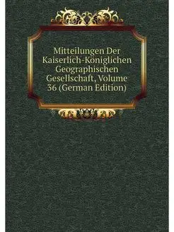 Mitteilungen Der Kaiserlich-Koniglich