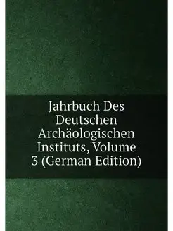 Jahrbuch Des Deutschen Archäologischen Instituts, Vo