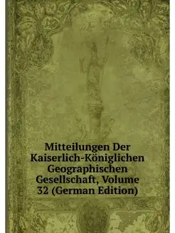 Mitteilungen Der Kaiserlich-Koniglich