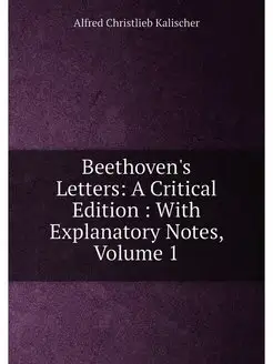 Beethoven's Letters A Critical Edition With Expla