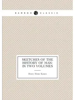 Sketches of the History of Man In Two Volumes