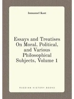 Essays and Treatises On Moral, Political, and Variou