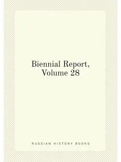 Biennial Report, Volume 28