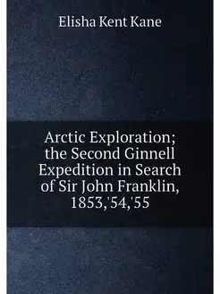 Arctic Exploration the Second Ginnell Expedition in