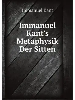 Immanuel Kant's Metaphysik Der Sitten