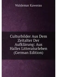 Culturbilder Aus Dem Zeitalter Der Aufklärung Aus H