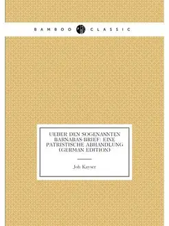 Ueber den sogenannten Barnabas-Brief eine patristis