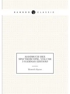 Handbuch Der Spectroscopie, Volume 3 (German Edition)