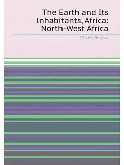 The Earth and Its Inhabitants, Africa North-West Af