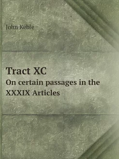 Tract XC. On certain passages in the XXXIX Articles