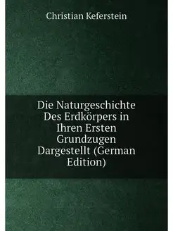 Die Naturgeschichte Des Erdkorpers in